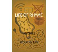 LIFE OF RHYME: AGONIES OF MODERN LIVING: 25 Poems for the Digitally Defeated and Mildly Inconvenienced