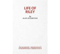 Life of Riley by Alan Ayckbourn Alan Ayckbourn (Auteur)