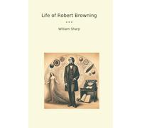 Life of Robert Browning