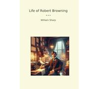 Life of Robert Browning