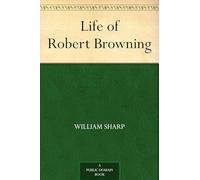 Life of Robert Browning