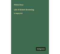 Life of Robert Browning: in large print