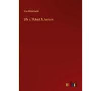 Life Of Robert Schumann
