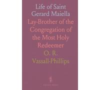 Life of Saint Gerard Maiella: Lay-Brother of the Congregation of the Most Holy Redeemer