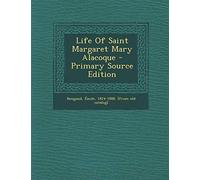 Life of Saint Margaret Mary Alacoque - Primary Source Edition
