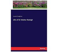 Life Of Sir Walter Raleigh