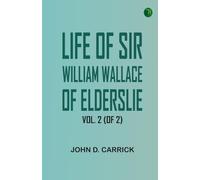 Life of Sir William Wallace of Elderslie, Vol. 2 (of 2)