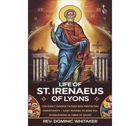 Life Of St. Irenaeus Of Lyons