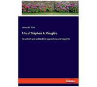Life Of Stephen A. Douglas