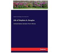 Life Of Stephen A. Douglas
