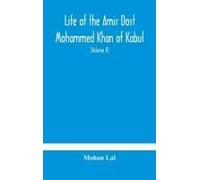 Life Of The Amir Dost Mohammed Khan Of Kabul