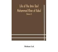 Life Of The Amir Dost Mohammed Khan Of Kabul