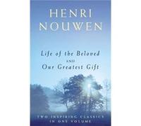 Life Of The Beloved & Our Greatest Gift Henri J M Nouwen, (Auteur)