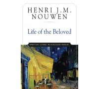 Life of the Beloved: Spiritual Living in a Secular World