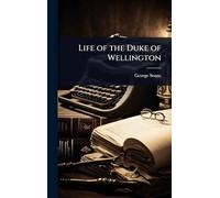 Life of the Duke of Wellington