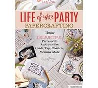 Life of the Party Papercrafting: More Than 100 Ready-To-Use Art Prints, Mini-Posters, Cards, Tags, and More - [Version Originale] Inconnu (Auteur)