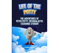 Life of The Potty: The Adventures of Peter Potty, Intergalactic Exchange Student