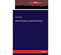 Life Of The Prince Imperial Of France