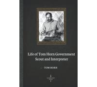 Life of Tom Horn Government Scout and Interpreter (Illustrated)