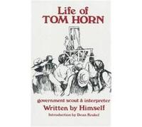 Life of Tom Horn, Government Scout and Interpreter Tom Horn (Auteur)