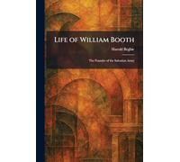 Life of William Booth: The Founder of the Salvation Army