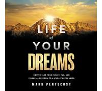 Life of Your Dreams: How to Take Your Family, Fun, and Financial Freedom to a Whole 'notha Level