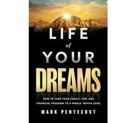 Life of Your Dreams: How to Take Your Family, Fun, and Financial Freedom to a Whole 'Notha Level
