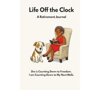 Life Off the Clock: She Is Counting down to Freedom. I Am Counting down to My Next Walk.