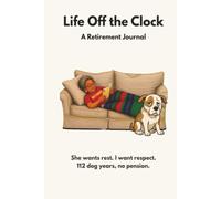 Life Off the Clock: She Wants Rest. I Want Respect. 112 Dog Years, No Pension