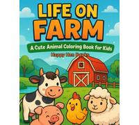 Life on Farm: A Cute Animal Coloring Book for Kids: Fun Farm Scenes, Baby Animals, and Tractors to Color for Kids Ages 3-8