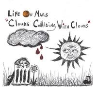 Life On Mars - Clouds Colliding With Clouds [Compact Discs]