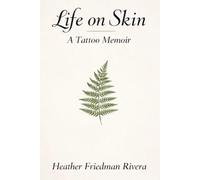 Life on Skin: A Tattoo Memoir