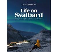 Life on Svalbard: Finding Home on a Remote Island Near the North Pole