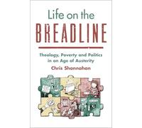 Life on the Breadline: Theology, Poverty and Politics in an Age of Austerity