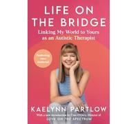 Life on the Bridge: Linking My World to Yours as an Autistic Therapist
