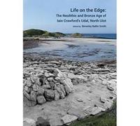 Life on the Edge: The Neolithic and Bronze Age of Iain Crawford's Udal, North Uist - [Version Originale] Inconnu (Auteur)