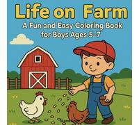 Life on the Farm: A Fun and Easy Coloring Book for Boys Ages 5-7