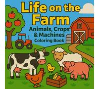 Life on the Farm Coloring Book | 40 Fun and Easy Farm Scenes: Animals, Crops & Machines | Discover Country Life in 40 Simple Pictures | Relaxing Scenes for Adults and Children