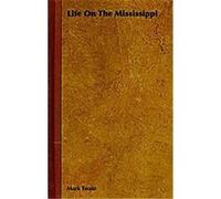 Life on the Mississippi Mark Twain (Auteur)