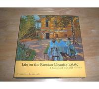 Life on the Russian Country Estate: A Social and Cultural History