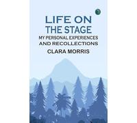 Life on the Stage: My Personal Experiences and Recollections