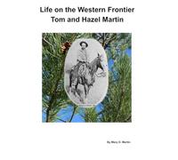 Life on the Western Frontier Tom and Hazel Martin