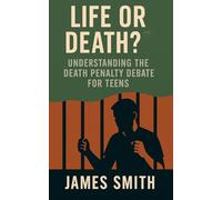 Life or Death?: Understanding the Death Penalty Debate for Teens