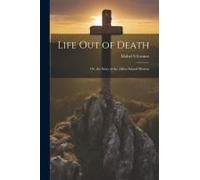Life Out Of Death; Or, The Story Of The Africa Inland Mission