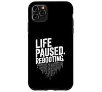Life Paused Rebooting Tech Geek Humour Coque pour iPhone 11 Pro Max
