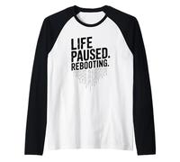Life Paused Rebooting Tech Geek Humour Manche Raglan