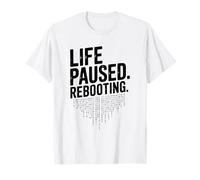 Life Paused Rebooting Tech Geek Humour T-Shirt