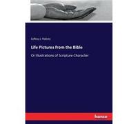 Life Pictures from the BibleOr Illustrations of Scripture Character - LeRoy J. Halsey - BoD Third Party Titles - Livre en Anglais LeRoy J. HalseyLeRoy J. Halsey (Auteur)