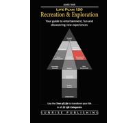 Life Plan 120: Recreation & Exploration: Your guide to entertainment, fun and discovering new experiences
