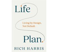 Life Plan Living by Design, Not Default - Rich Harris - whitefox Publishing Ltd - ebook (ePub) - Livre